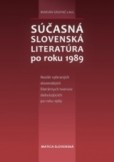 Súčasná slovenská literatúra po roku 1989 Súčasná slovenská literatúra po roku 1989