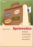 Sprievodca dielami slovenskej a svetovej literatúry - výber B Sprievodca dielami slovenskej a svetovej literatúry - výber B