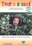 Tvorte s nami - Didaktické aspekty tvorivej dramatiky + DVD Tvorte s nami - Didaktické aspekty tvorivej dramatiky + DVD