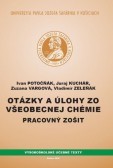 Otázky a úlohy zo všeobecnej chémie - Pracovný zošit, 2. doplnené vydanie Otázky a úlohy zo všeobecnej chémie - Pracovný zošit, 2. doplnené vydanie