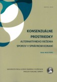 Konsenzuálne prostriedky alternatívneho riešenia sporov v správnom konaní Konsenzuálne prostriedky alternatívneho riešenia sporov v správnom konaní