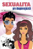Sexualita pre dospievajúcich Sexualita pre dospievajúcich