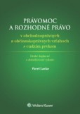 Právomoc a rozhodné právo v obchodnoprávnych a občianskoprávnych vzťahoch s cudzím prvkom, 2. doplnené a aktualizované vydanie Právomoc a rozhodné právo v obchodnoprávnych a občianskoprávnych vzťahoch s cudzím prvkom, 2. doplnené a aktualizované vydanie