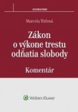 Zákon o výkone trestu odňatia slobody - komentár Zákon o výkone trestu odňatia slobody - komentár