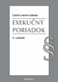 Exekučný poriadok - Právny stav k 17. septembru 2018 a s novelizáciou účinnou od 1. januára 2019, 4. vydanie Exekučný poriadok - Právny stav k 17. septembru 2018 a s novelizáciou účinnou od 1. januára 2019, 4. vydanie