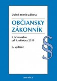 Občiansky zákonník. S účinnosťou od 1. októbra 2018, 6. vydanie Občiansky zákonník. S účinnosťou od 1. októbra 2018, 6. vydanie