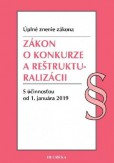Zákon o konkurze a reštrukturalizácii - Úplné znenie zákona s účinnosťou od 1. januára 2019 Zákon o konkurze a reštrukturalizácii - Úplné znenie zákona s účinnosťou od 1. januára 2019