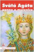 Svätá Agáta panna a mučenica Svätá Agáta panna a mučenica