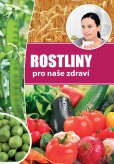 Rostliny pro naše zdraví Rostliny pro naše zdraví