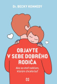 Objavte v sebe dobrého rodiča Objavte v sebe dobrého rodiča