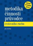 Metodika činnosti průvodce cestovního ruchu Metodika činnosti průvodce cestovního ruchu
