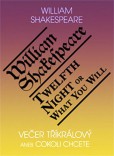 Večer tříkrálový aneb cokoli chcete / Twelth Night, or What You Will Večer tříkrálový aneb cokoli chcete / Twelth Night, or What You Will