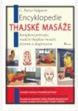 Encyklopedie thajské masáže. Kompletní průvodce tradiční thajskou masáží, léčením a akupresurou