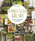 Floristická dílna - Tvoříme z přírodních materiálů Floristická dílna - Tvoříme z přírodních materiálů