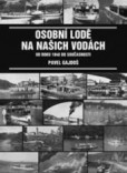 Osobní lodě na našich vodách od roku 1840 do současnosti Osobní lodě na našich vodách od roku 1840 do současnosti