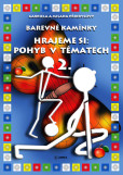 Barevné kamínky: Hrajeme si: Pohyb v tématech 2. Barevné kamínky: Hrajeme si: Pohyb v tématech 2.