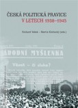 Česká politická pravice v letech 1938–1945 Česká politická pravice v letech 1938–1945