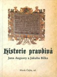 Historie pravdivá Jana Augusty a Jakuba Bílka Historie pravdivá Jana Augusty a Jakuba Bílka