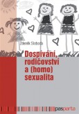 Dospívání rodičovství a (homo)sexualita Dospívání rodičovství a (homo)sexualita