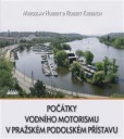 Počátky vodního motorismu v pražském Podolském přístavu Počátky vodního motorismu v pražském Podolském přístavu