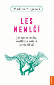 Les nemlčí - Jak spolu houby, rostliny a Les nemlčí - Jak spolu houby, rostliny a