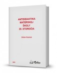 Antididaktika materskej školy 20. storočia Antididaktika materskej školy 20. storočia