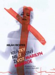 Krátky nešťastný život Marilyn Monroe Krátky nešťastný život Marilyn Monroe