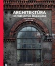 Architektúra historických železiarní na Slovensku 1815 - 1948 Architektúra historických železiarní na Slovensku 1815 - 1948