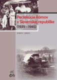 Perzekúcie Rómov v Slovenskej republike (1939 – 1945) Perzekúcie Rómov v Slovenskej republike (1939 – 1945)