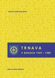 Trnava v rokoch 1939 – 1989 Trnava v rokoch 1939 – 1989