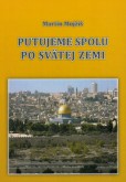 Putujeme spolu po Svätej zemi Putujeme spolu po Svätej zemi