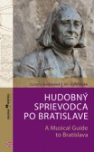 Hudobný sprievodca po Bratislave /slovensko-anglická verzia/ Hudobný sprievodca po Bratislave /slovensko-anglická verzia/