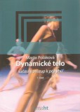 Dynamické telo 1. časť Súčasný prístup k pohybu Dynamické telo 1. časť Súčasný prístup k pohybu