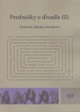 Prednášky o divadle III. Prednášky o divadle III.