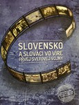 Slovensko a slováci vo víre prvej svetovej vojny Slovensko a slováci vo víre prvej svetovej vojny