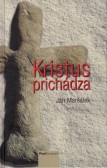 Kristus prichádza Kristus prichádza