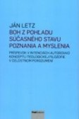 Boh z pohľadu súčasného stavu poznania a myslenia Boh z pohľadu súčasného stavu poznania a myslenia