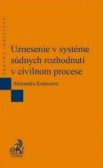Uznesenie v systéme súdnych rozhodnutí v civilnom procese Uznesenie v systéme súdnych rozhodnutí v civilnom procese