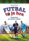 Futbal to je hra Futbal to je hra
