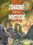 Záhadné miesta, mystické svety Záhadné miesta, mystické svety