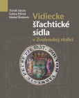 Vidiecke šľachtické sídla v Zvolenskej stolici Vidiecke šľachtické sídla v Zvolenskej stolici