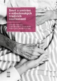 Smrt a umírání v náboženských tradicích současnosti Smrt a umírání v náboženských tradicích současnosti