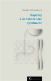 Kapitoly k nenáboženské spiritualitě Kapitoly k nenáboženské spiritualitě