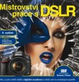 Mistrovství práce s DSLR Mistrovství práce s DSLR