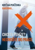 Chcete peníze? Nechoďte do práce Chcete peníze? Nechoďte do práce
