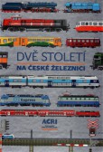 Dvě století na české železnici Dvě století na české železnici