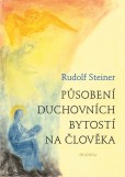 Působení duchovních bytostí na člověka Působení duchovních bytostí na člověka
