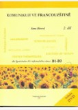 Komunikuji ve francouzštině 2. díl + DVD video dle Společného EU referenčního rámce B1 – B2 Komunikuji ve francouzštině 2. díl + DVD video dle Společného EU referenčního rámce B1 – B2