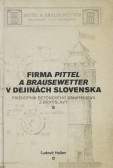 Firma Pittel a Brausewetter v dejinách Slovenska Firma Pittel a Brausewetter v dejinách Slovenska