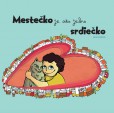 Mestečko je ako jedno srdiečko Mestečko je ako jedno srdiečko